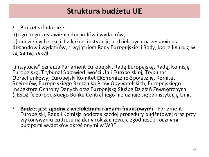 Struktura budżetu UE • Budżet składa się z: a) ogólnego zestawienia dochodów i wydatków;