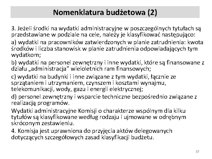 Nomenklatura budżetowa (2) 3. Jeżeli środki na wydatki administracyjne w poszczególnych tytułach są przedstawiane