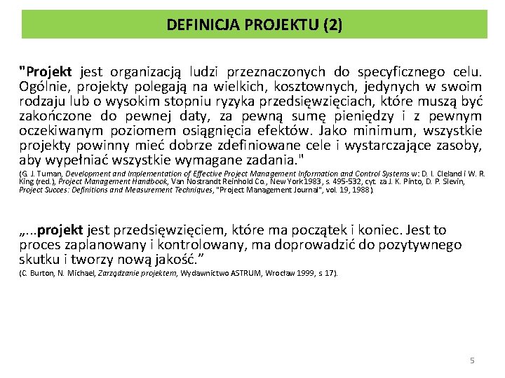 DEFINICJA PROJEKTU (2) "Projekt jest organizacją ludzi przeznaczonych do specyficznego celu. Ogólnie, projekty polegają