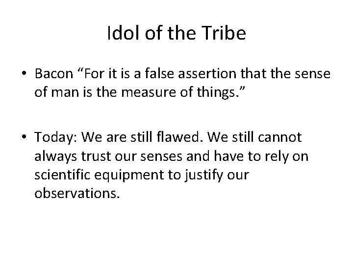 Idol of the Tribe • Bacon “For it is a false assertion that the