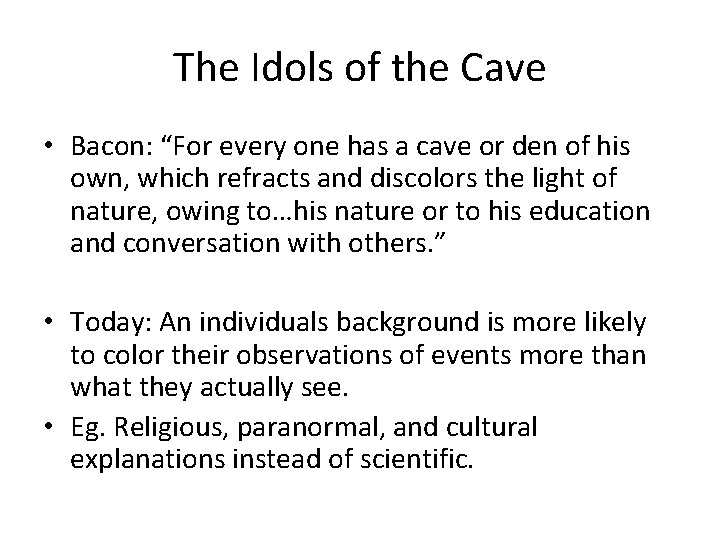 The Idols of the Cave • Bacon: “For every one has a cave or