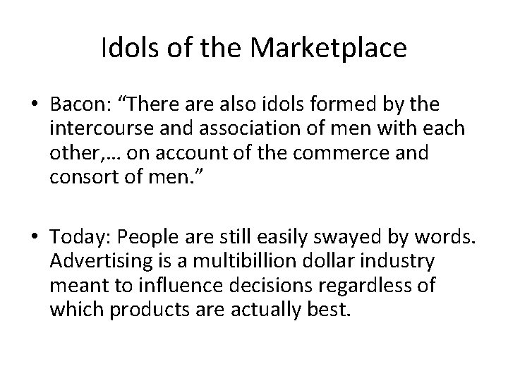 Idols of the Marketplace • Bacon: “There also idols formed by the intercourse and