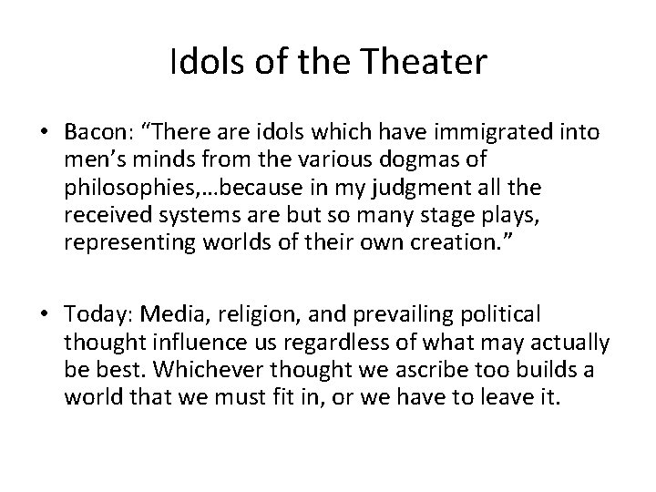 Idols of the Theater • Bacon: “There are idols which have immigrated into men’s