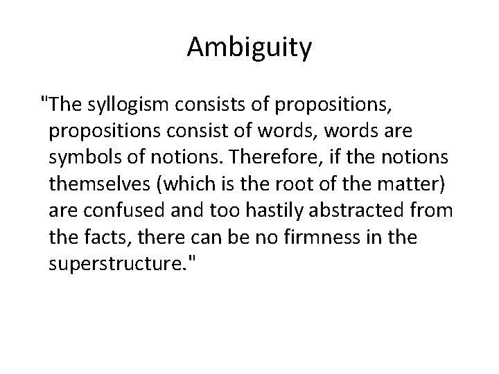 Ambiguity "The syllogism consists of propositions, propositions consist of words, words are symbols of