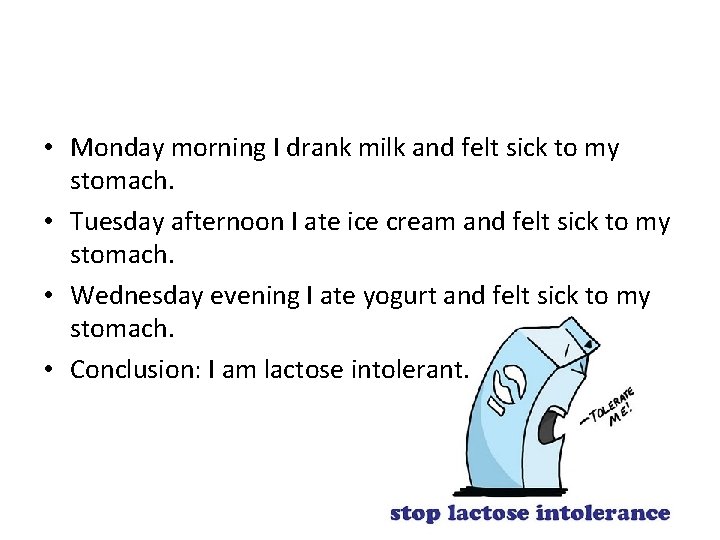 • Monday morning I drank milk and felt sick to my stomach. •