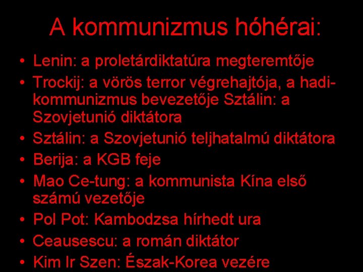 A kommunizmus hóhérai: • Lenin: a proletárdiktatúra megteremtője • Trockij: a vörös terror végrehajtója,