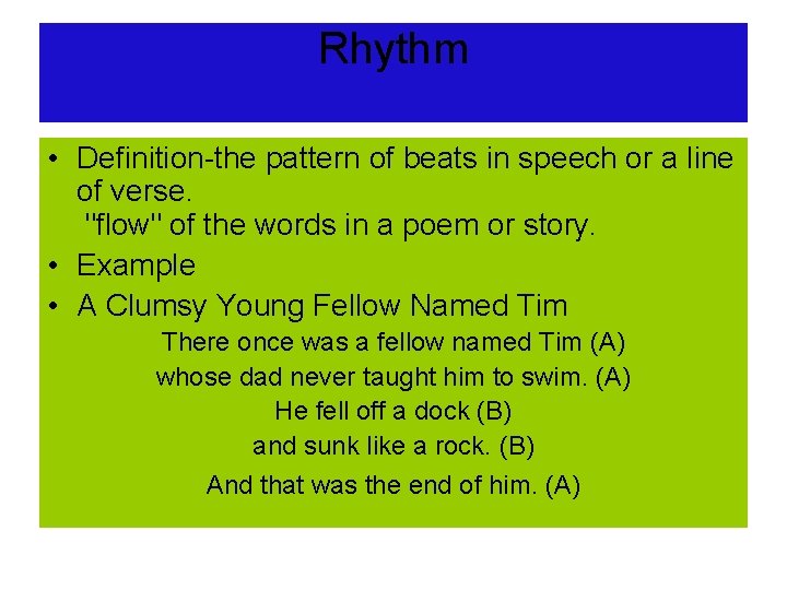 Rhythm • Definition-the pattern of beats in speech or a line of verse. "flow"