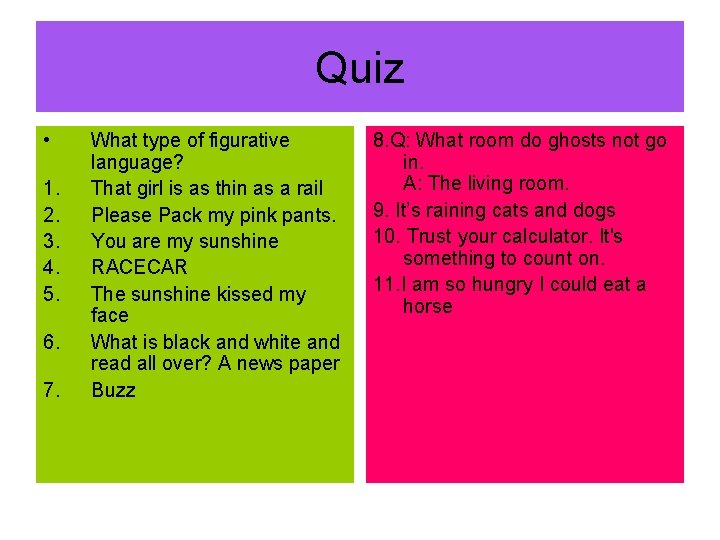Quiz • 1. 2. 3. 4. 5. 6. 7. What type of figurative language?