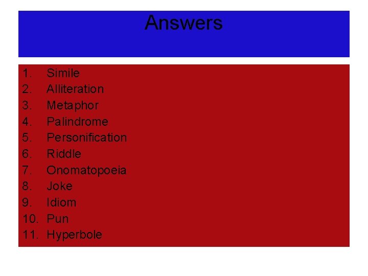 Answers 1. 2. 3. 4. 5. 6. 7. 8. 9. 10. 11. Simile Alliteration