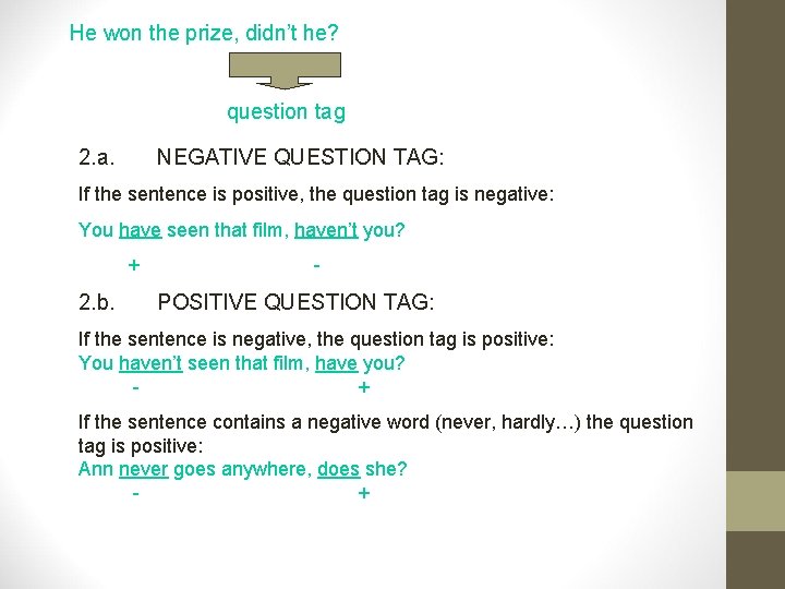 He won the prize, didn’t he? question tag 2. a. NEGATIVE QUESTION TAG: If