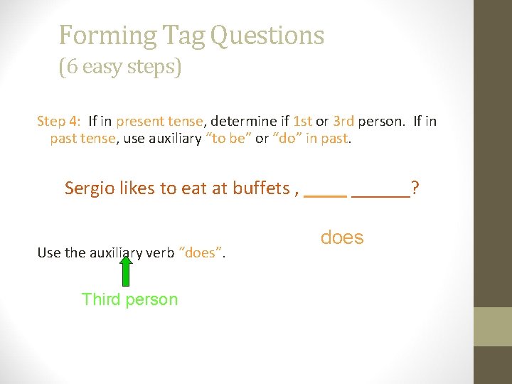 Forming Tag Questions (6 easy steps) Step 4: If in present tense, determine if