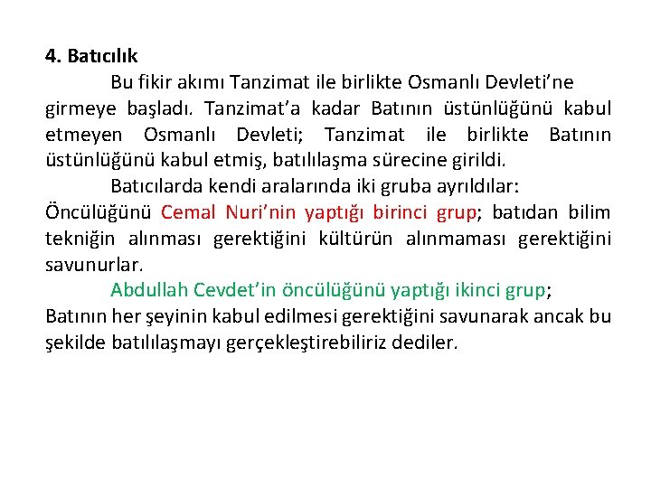 4. Batıcılık Bu fikir akımı Tanzimat ile birlikte Osmanlı Devleti’ne girmeye başladı. Tanzimat’a kadar