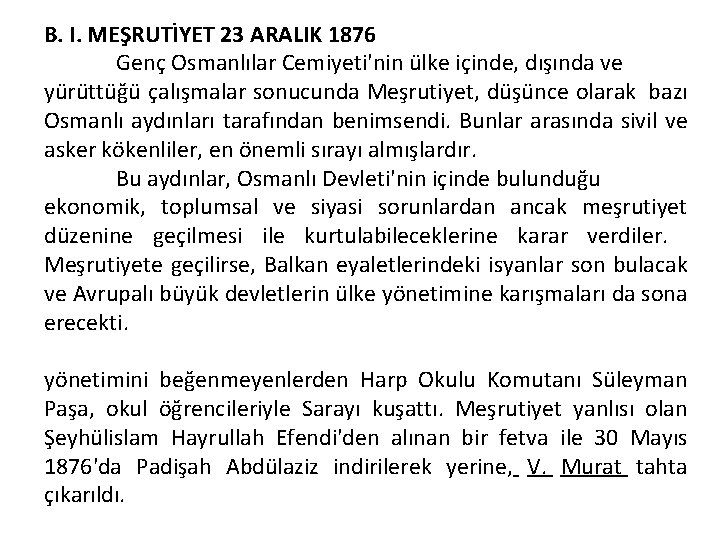 B. I. MEŞRUTİYET 23 ARALIK 1876 Genç Osmanlılar Cemiyeti'nin ülke içinde, dışında ve yürüttüğü