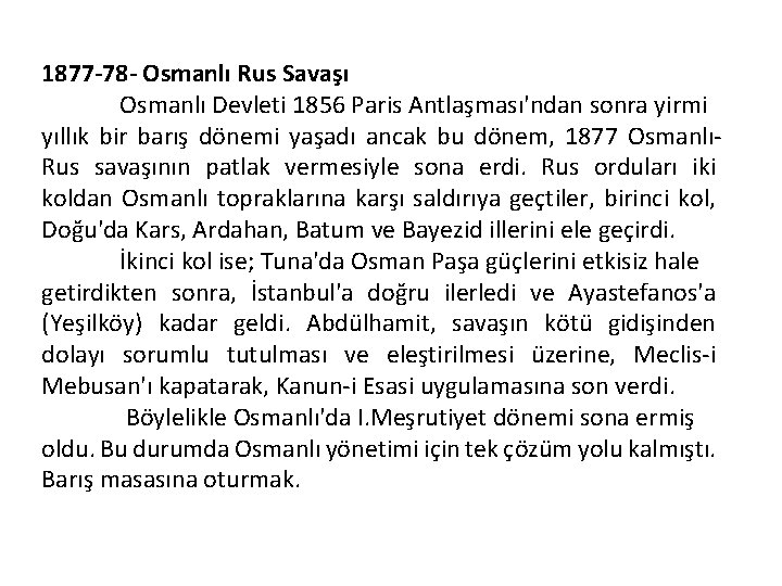 1877 -78 - Osmanlı Rus Savaşı Osmanlı Devleti 1856 Paris Antlaşması'ndan sonra yirmi yıllık