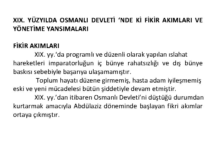 XIX. YÜZYILDA OSMANLI DEVLETİ ‘NDE Kİ FİKİR AKIMLARI VE YÖNETİME YANSIMALARI FİKİR AKIMLARI XIX.