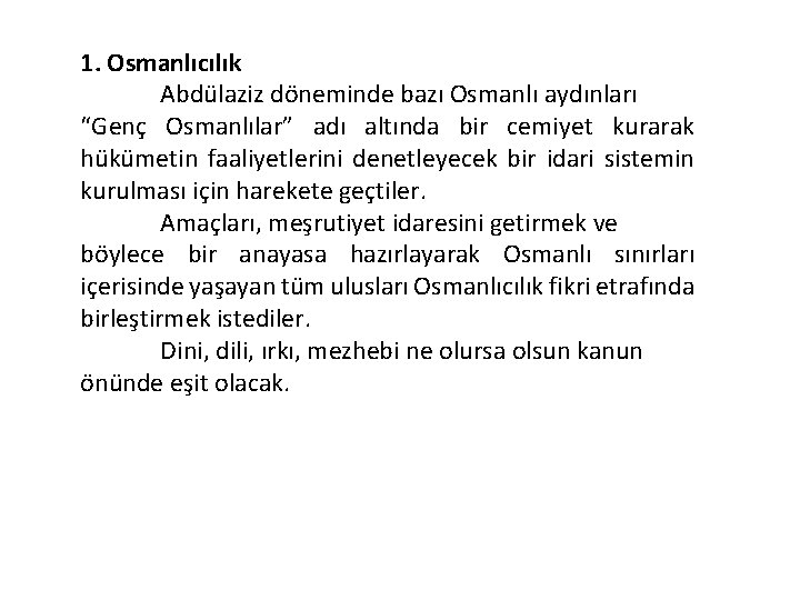 1. Osmanlıcılık Abdülaziz döneminde bazı Osmanlı aydınları “Genç Osmanlılar” adı altında bir cemiyet kurarak