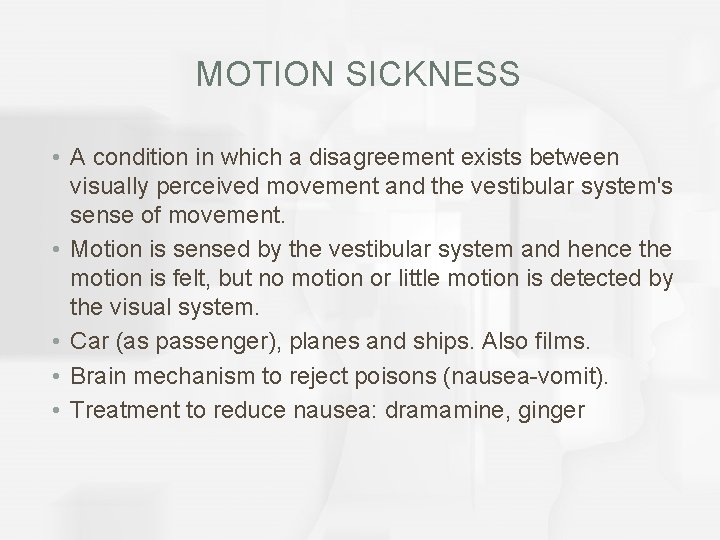 MOTION SICKNESS • A condition in which a disagreement exists between visually perceived movement