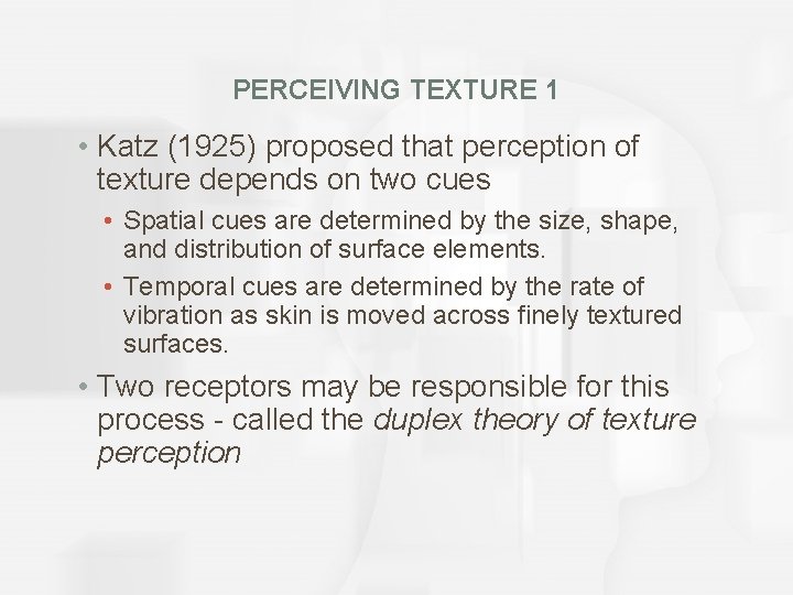 PERCEIVING TEXTURE 1 • Katz (1925) proposed that perception of texture depends on two