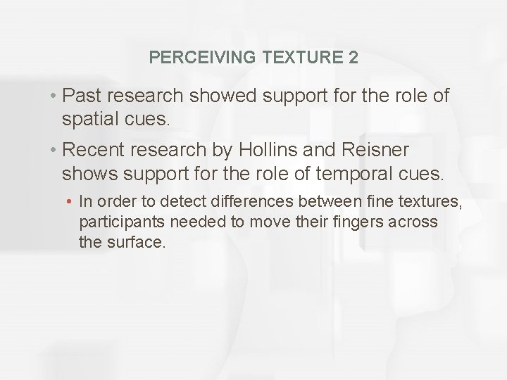 PERCEIVING TEXTURE 2 • Past research showed support for the role of spatial cues.