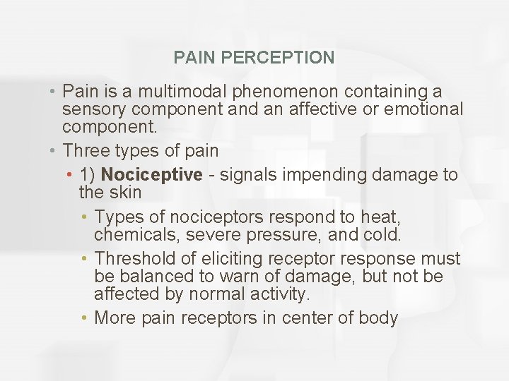 PAIN PERCEPTION • Pain is a multimodal phenomenon containing a sensory component and an