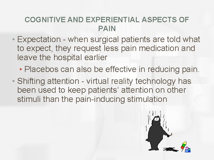 COGNITIVE AND EXPERIENTIAL ASPECTS OF PAIN • Expectation - when surgical patients are told