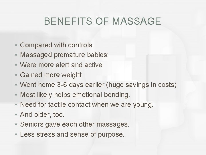 BENEFITS OF MASSAGE • • • Compared with controls. Massaged premature babies: Were more
