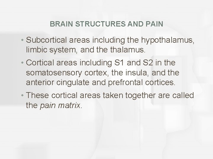 BRAIN STRUCTURES AND PAIN • Subcortical areas including the hypothalamus, limbic system, and the