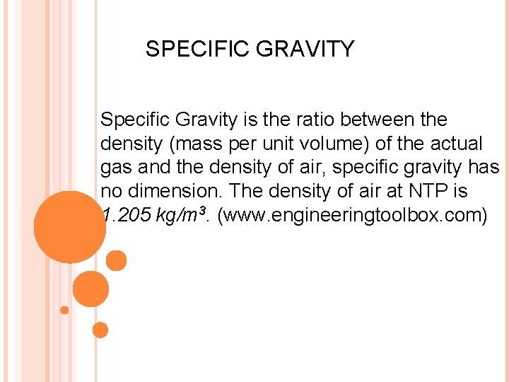 SPECIFIC GRAVITY Specific Gravity is the ratio between the density (mass per unit volume)