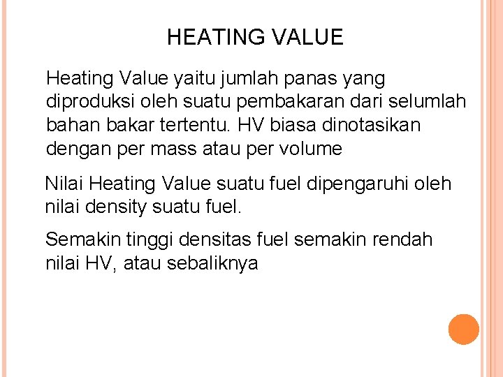 HEATING VALUE Heating Value yaitu jumlah panas yang diproduksi oleh suatu pembakaran dari selumlah