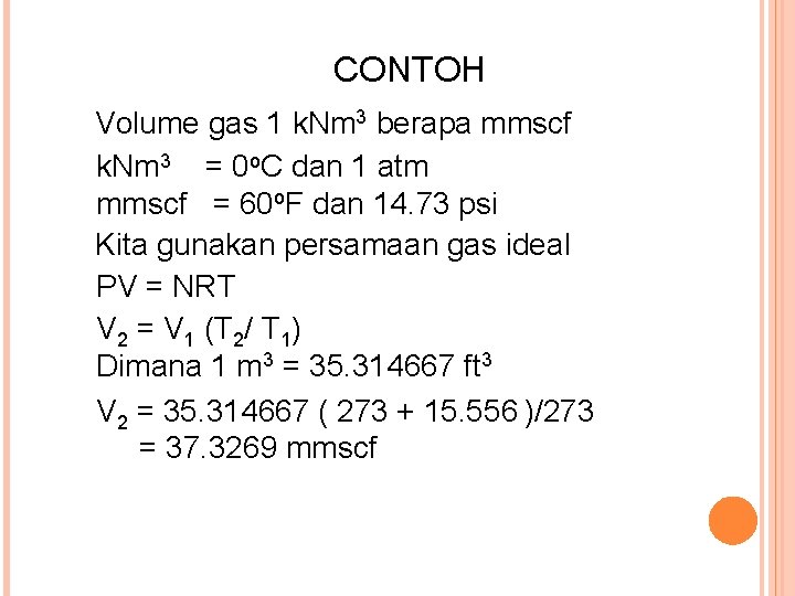CONTOH Volume gas 1 k. Nm 3 berapa mmscf k. Nm 3 = 0