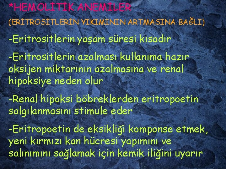 *HEMOLİTİK ANEMİLER (ERİTROSİTLERİN YIKIMININ ARTMASINA BAĞLI) -Eritrositlerin yaşam süresi kısadır -Eritrositlerin azalması kullanıma hazır