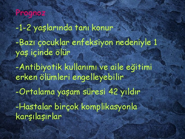 Prognoz -1 -2 yaşlarında tanı konur -Bazı çocuklar enfeksiyon nedeniyle 1 yaş içinde ölür