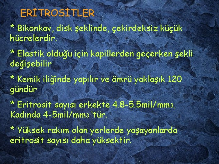 ERİTROSİTLER * Bikonkav, disk şeklinde, çekirdeksiz küçük hücrelerdir. * Elastik olduğu için kapillerden geçerken