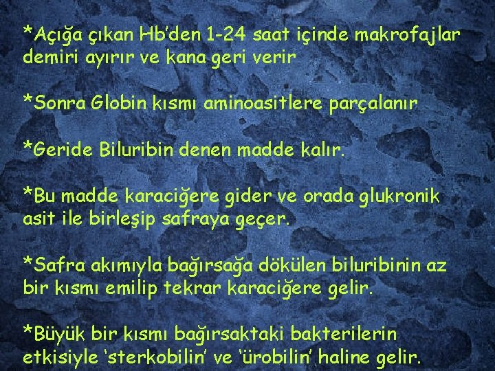 *Açığa çıkan Hb’den 1 -24 saat içinde makrofajlar demiri ayırır ve kana geri verir