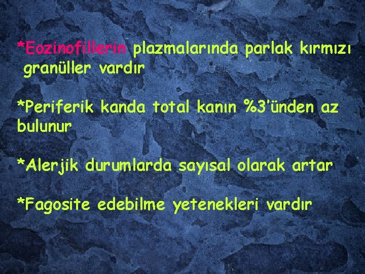 *Eozinofillerin plazmalarında parlak kırmızı granüller vardır *Periferik kanda total kanın %3’ünden az bulunur *Alerjik