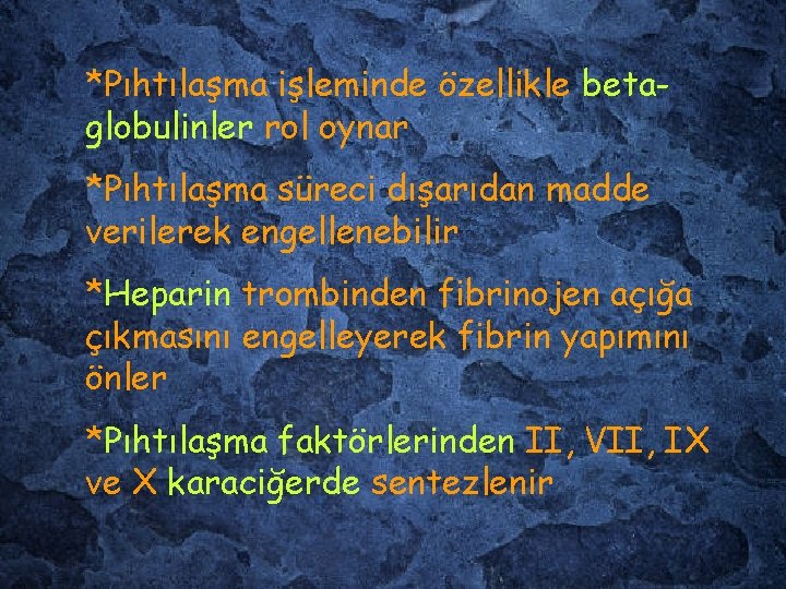 *Pıhtılaşma işleminde özellikle betaglobulinler rol oynar *Pıhtılaşma süreci dışarıdan madde verilerek engellenebilir *Heparin trombinden