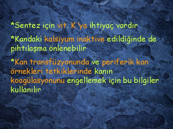 *Sentez için vit. K ‘ya ihtiyaç vardır *Kandaki kalsiyum inaktive edildiğinde de pıhtılaşma önlenebilir