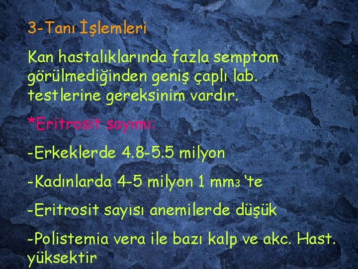 3 -Tanı İşlemleri Kan hastalıklarında fazla semptom görülmediğinden geniş çaplı lab. testlerine gereksinim vardır.