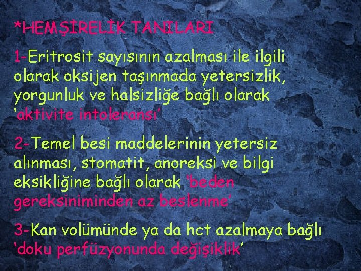 *HEMŞİRELİK TANILARI 1 -Eritrosit sayısının azalması ile ilgili olarak oksijen taşınmada yetersizlik, yorgunluk ve