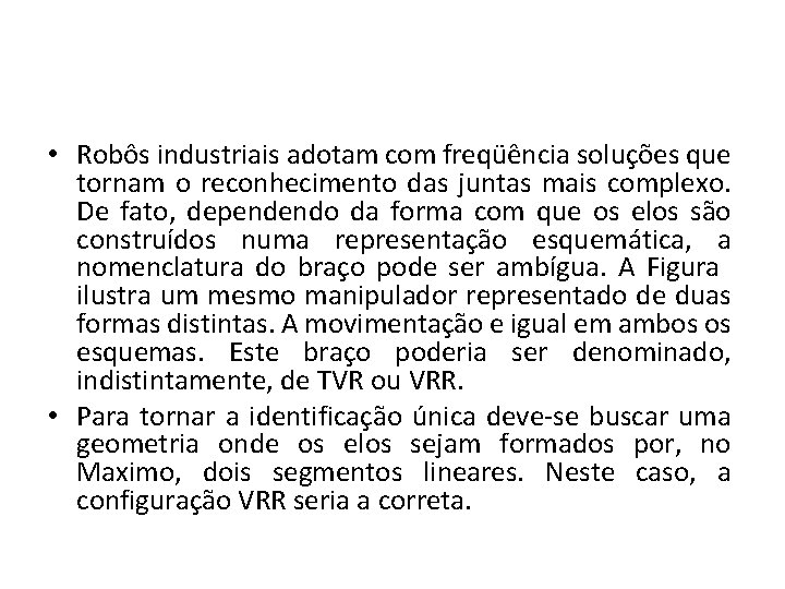  • Robôs industriais adotam com freqüência soluções que tornam o reconhecimento das juntas