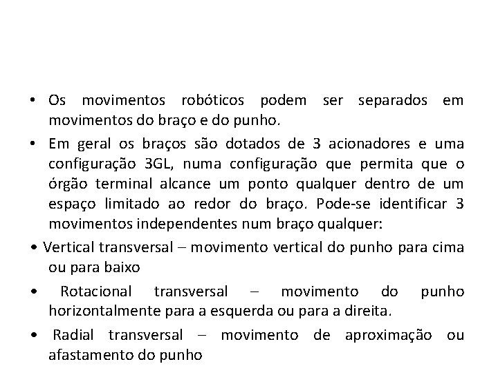  • Os movimentos robóticos podem ser separados em movimentos do braço e do