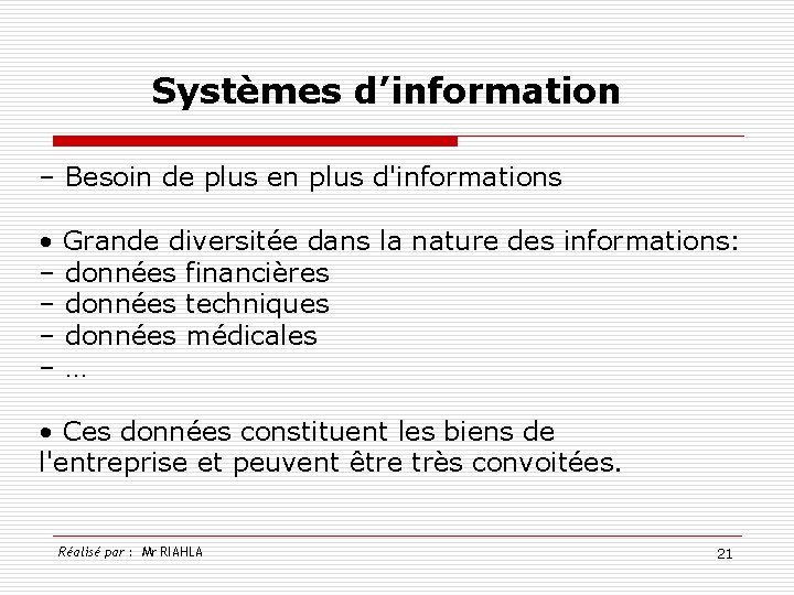 Systèmes d’information – Besoin de plus en plus d'informations • Grande diversitée dans la