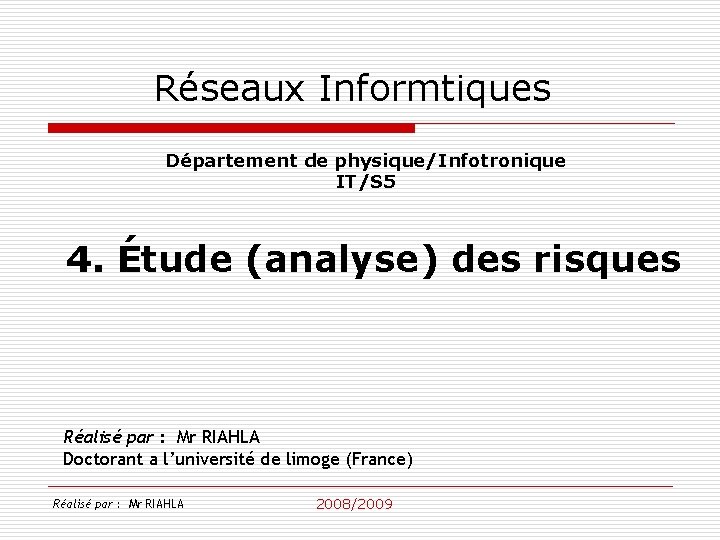 Réseaux Informtiques Département de physique/Infotronique IT/S 5 4. Étude (analyse) des risques Réalisé par