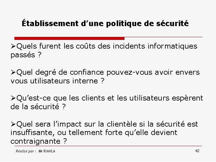 Établissement d’une politique de sécurité ØQuels furent les coûts des incidents informatiques passés ?