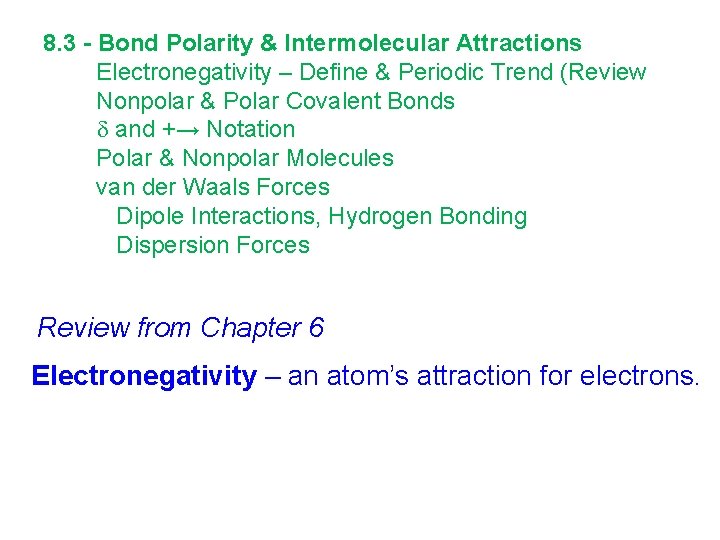 8. 3 - Bond Polarity & Intermolecular Attractions Electronegativity – Define & Periodic Trend