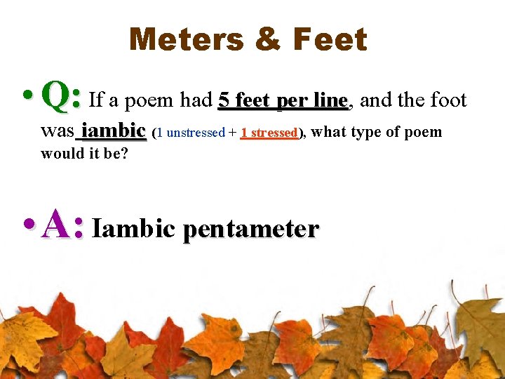 Meters & Feet • Q: If a poem had 5 feet per line, line