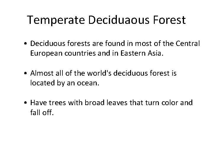 Temperate Deciduaous Forest • Deciduous forests are found in most of the Central European