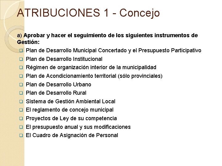 ATRIBUCIONES 1 - Concejo a) Aprobar y hacer el seguimiento de los siguientes instrumentos