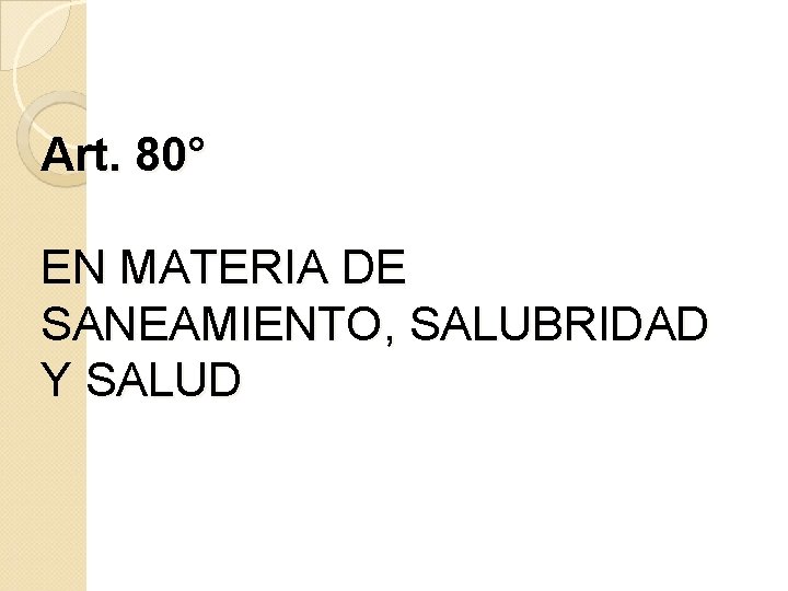 Art. 80° EN MATERIA DE SANEAMIENTO, SALUBRIDAD Y SALUD 