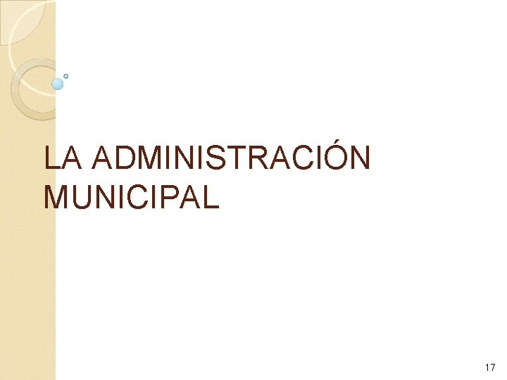 LA ADMINISTRACIÓN MUNICIPAL JULIO CÉSAR CASTIGLIONI GHIGLINO 17 